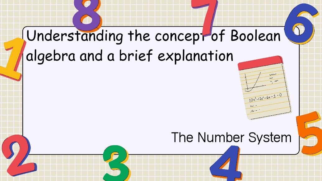 Understanding The Concept Of Boolean Algebra And A Brief Explanation ...